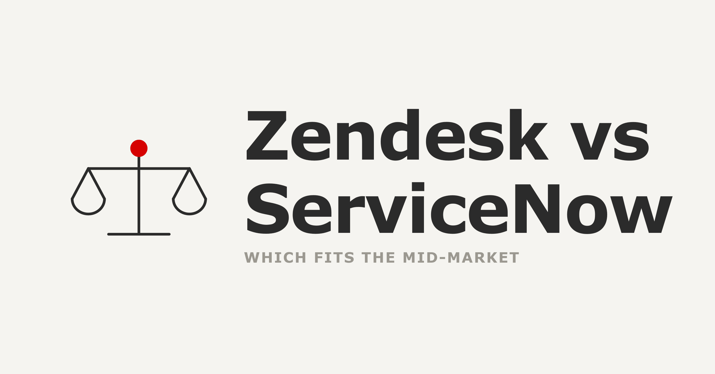 Zendesk vs ServiceNow: Which Fits the Mid-Market